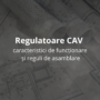 Regulatoare CAV - caracteristici de funcționare și reguli de asamblare